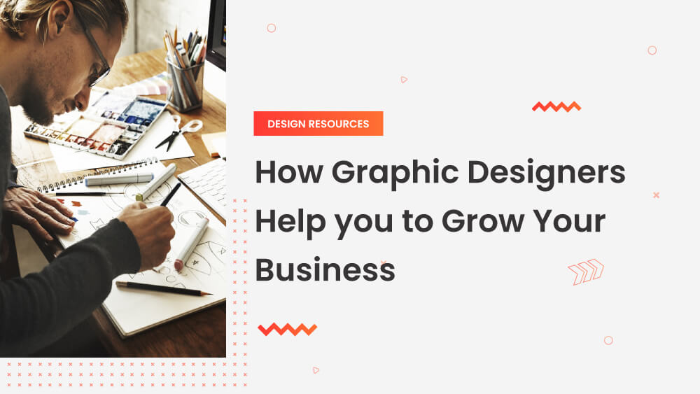 How Graphic Designers Help You To Grow Your Business?